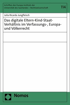 Das digitale Eltern-Kind-Staat-Verhältnis im Verfassungs-, Europa- und Völkerrecht (eBook, PDF) - Jungfleisch, Julia Ricarda