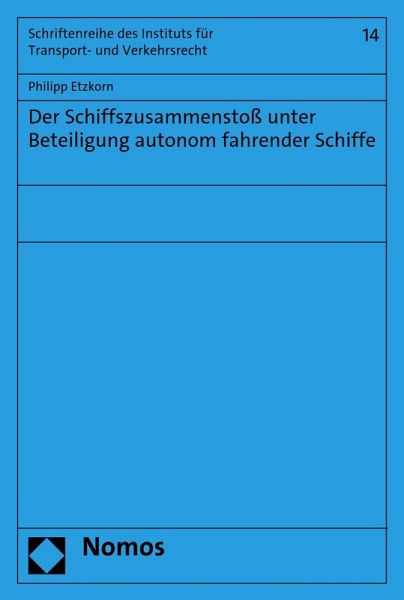 Der Schiffszusammenstoß unter Beteiligung autonom fahrender Schiffe (eBook, PDF) Der Schiffszusammenstoß unter Beteiligung autonom fahrender Schiffe (eBook, PDF)