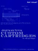 Designing and Forming Custom Cartridges for Rifles and Handguns (eBook, ePUB)