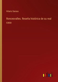 Roncesvalles. Reseña histórica de su real casa - Sarasa, Hilario