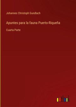 Apuntes para la fauna Puerto-Riqueña - Gundlach, Johannes Christoph