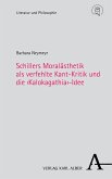 Schillers Moralästhetik als verfehlte Kant-Kritik und die ›Kalokagathia‹-Idee (eBook, PDF)