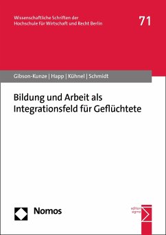 Bildung und Arbeit als Integrationsfeld für Geflüchtete (eBook, PDF) - Gibson-Kunze, Martin; Happ, Dorit; Kühnel, Wolfgang; Schmidt, Matthias