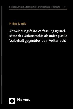 Abweichungsfeste Verfassungsgrundsätze des Unionsrechts als ordre public-Vorbehalt gegenüber dem Völkerrecht (eBook, PDF) - Tamblé, Philipp