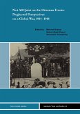 Not All Quiet on the Ottoman Fronts: Neglected Perspectives on a Global War, 1914-1918 (eBook, PDF)