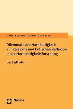 Dilemmata der Nachhaltigkeit: Zur Relevanz und kritischen Reflexion in der Nachhaltigkeitsforschung (eBook, PDF) - Henkel, Anna; Berg, Sophie; Mader, Dimitri; Müller, Ann-Kristin; Bergmann, Matthias; Gruber, Holli; Siebenhüner, Bernd; Speck, Karsten