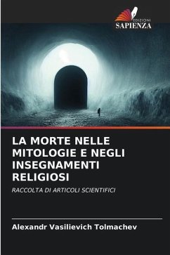 LA MORTE NELLE MITOLOGIE E NEGLI INSEGNAMENTI RELIGIOSI - Tolmachev, Alexandr Vasilievich