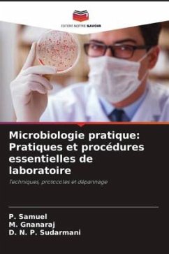 Microbiologie pratique: Pratiques et procédures essentielles de laboratoire - Samuel, P.;Gnanaraj, M.;Sudarmani, D. N. P.
