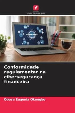 Conformidade regulamentar na cibersegurança financeira - Okougbo, Obosa Eugenia