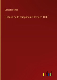 Historia de la campaña del Perú en 1838 - Búlnes, Gonzalo
