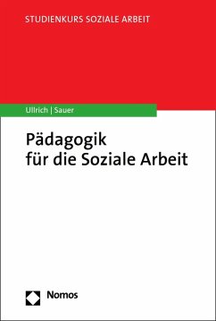 Pädagogik für die Soziale Arbeit (eBook, PDF) - Ullrich, Annette; Sauer, Karin E.