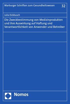 Die Zweckbestimmung von Medizinprodukten und ihre Auswirkung auf Haftung und Verantwortlichkeit von Anwender und Betreiber (eBook, PDF) - Eickbusch, Julia