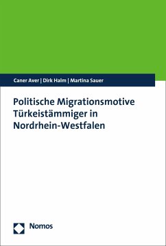 Politische Migrationsmotive Türkeistämmiger in Nordrhein-Westfalen (eBook, PDF) - Aver, Caner; Halm, Dirk; Sauer, Martina