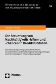 Die Steuerung von Nachhaltigkeitsrisiken und -chancen in Kreditinstituten (eBook, PDF)