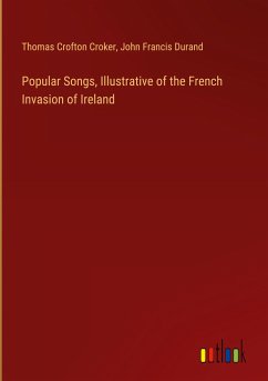 Popular Songs, Illustrative of the French Invasion of Ireland