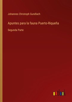 Apuntes para la fauna Puerto-Riqueña - Gundlach, Johannes Christoph