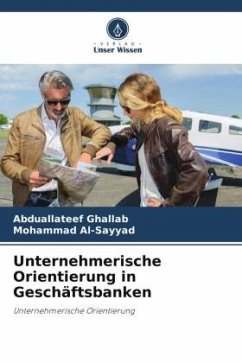 Unternehmerische Orientierung in Geschäftsbanken - Ghallab, Abduallateef;Al-Sayyad, Mohammad