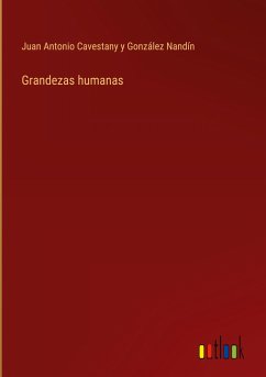 Grandezas humanas - Cavestany y González Nandín, Juan Antonio