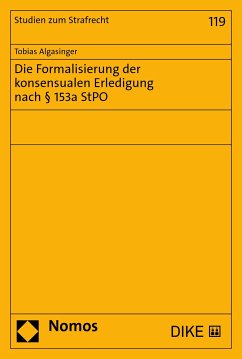Die Formalisierung der konsensualen Erledigung nach § 153a StPO (eBook, PDF) - Algasinger, Tobias