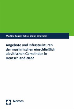 Angebote und Infrastrukturen der muslimischen einschließlich alevitischen Gemeinden in Deutschland 2022 (eBook, PDF) - Sauer, Martina; Ünlü, Yüksel; Halm, Dirk