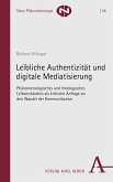 Leibliche Authentizität und digitale Mediatisierung (eBook, PDF)