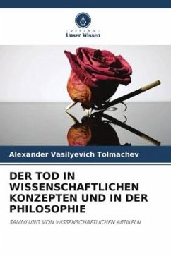 DER TOD IN WISSENSCHAFTLICHEN KONZEPTEN UND IN DER PHILOSOPHIE - Tolmachev, Alexander Vasilyevich