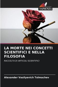 LA MORTE NEI CONCETTI SCIENTIFICI E NELLA FILOSOFIA - Tolmachev, Alexander Vasilyevich