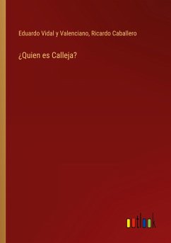 ¿Quien es Calleja? - Vidal y Valenciano, Eduardo; Caballero, Ricardo