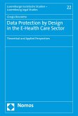 Data Protection by Design in the E-Health Care Sector (eBook, PDF)