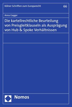 Die kartellrechtliche Beurteilung von Preisgleitklauseln als Ausprägung von Hub & Spoke Verhältnissen (eBook, PDF) - Gayger, Anna