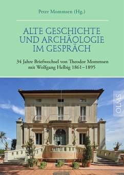 Alte Geschichte und Archäologie im Gespräch. 34 Jahre Briefwechsel von Theodor Mommsen mit Wolfgang Helbig 1861–1895 (eBook, PDF)