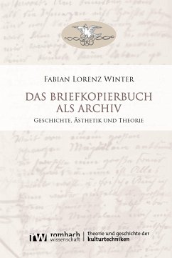 Das Briefkopierbuch als Archiv (eBook, PDF) - Winter, Fabian Lorenz