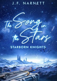 The Song in the Stars (Starborn Knights, #1) (eBook, ePUB) - Narnett, J. F.