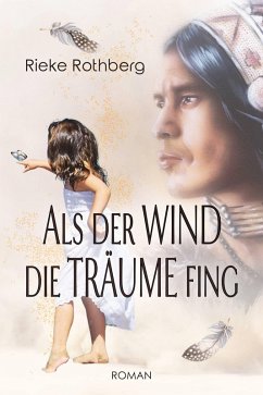 Als der Wind die Träume fing (eBook, ePUB) - Rothberg, Rieke