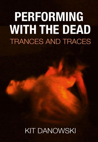 Performing with the Dead (eBook, ePUB) Performing with the Dead (eBook, ePUB)