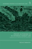Private Autonomy in EU Internal Market Law (eBook, PDF) Private Autonomy in EU Internal Market Law (eBook, PDF)