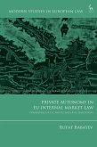 Private Autonomy in EU Internal Market Law (eBook, PDF)