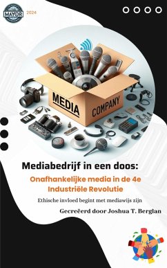 Cover Mediabedrijf in een doos: Onafhankelijke media in de 4e Industriële Revolutie - Ethische invloed begint met mediawijs zijn (eBook, ePUB)