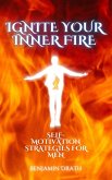Ignite your Inner Fire: Self-Motivation strategies for Men (eBook, ePUB)