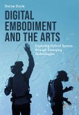 Digital Embodiment and the Arts (eBook, ePUB)