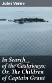 In Search of the Castaways; Or, The Children of Captain Grant (eBook, ePUB)
