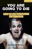 YOU ARE GOING TO DIE and THIS IS NOT CULTURALLY SIGNIFICANT (eBook, PDF)