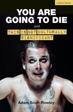 YOU ARE GOING TO DIE and THIS IS NOT CULTURALLY SIGNIFICANT (eBook, PDF) - Scott-Rowley, Adam