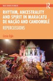 Rhythm, Ancestrality and Spirit in Maracatu de Nação and Candomblé (eBook, PDF)