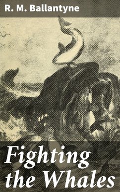 Fighting the Whales (eBook, ePUB) - Ballantyne, R. M.