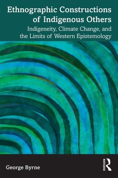 Ethnographic Constructions of Indigenous Others (eBook, PDF) - Byrne, George