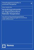 Verwaltungsnetzwerke als Organisationsform föderaler Kooperation (eBook, PDF)