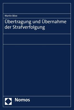 Übertragung und Übernahme der Strafverfolgung (eBook, PDF) - Böse, Martin