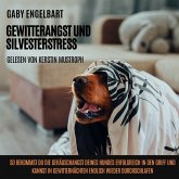 Gewitterangst und Silvesterstress: So bekommst du die Geräuschangst deines Hundes erfolgreich in den Griff und kannst in Gewitternächten endlich wieder durchschlafen. (MP3-Download)