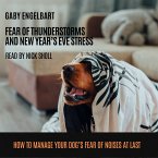 Fear of Thunderstorm and New Year's Eve Stress: How to manage your dog's fear of noises and to sleep through nights full of thunderstorms and fireworks at last. (MP3-Download)
